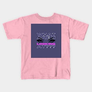 What Are You Looking At ? Kids T-Shirt